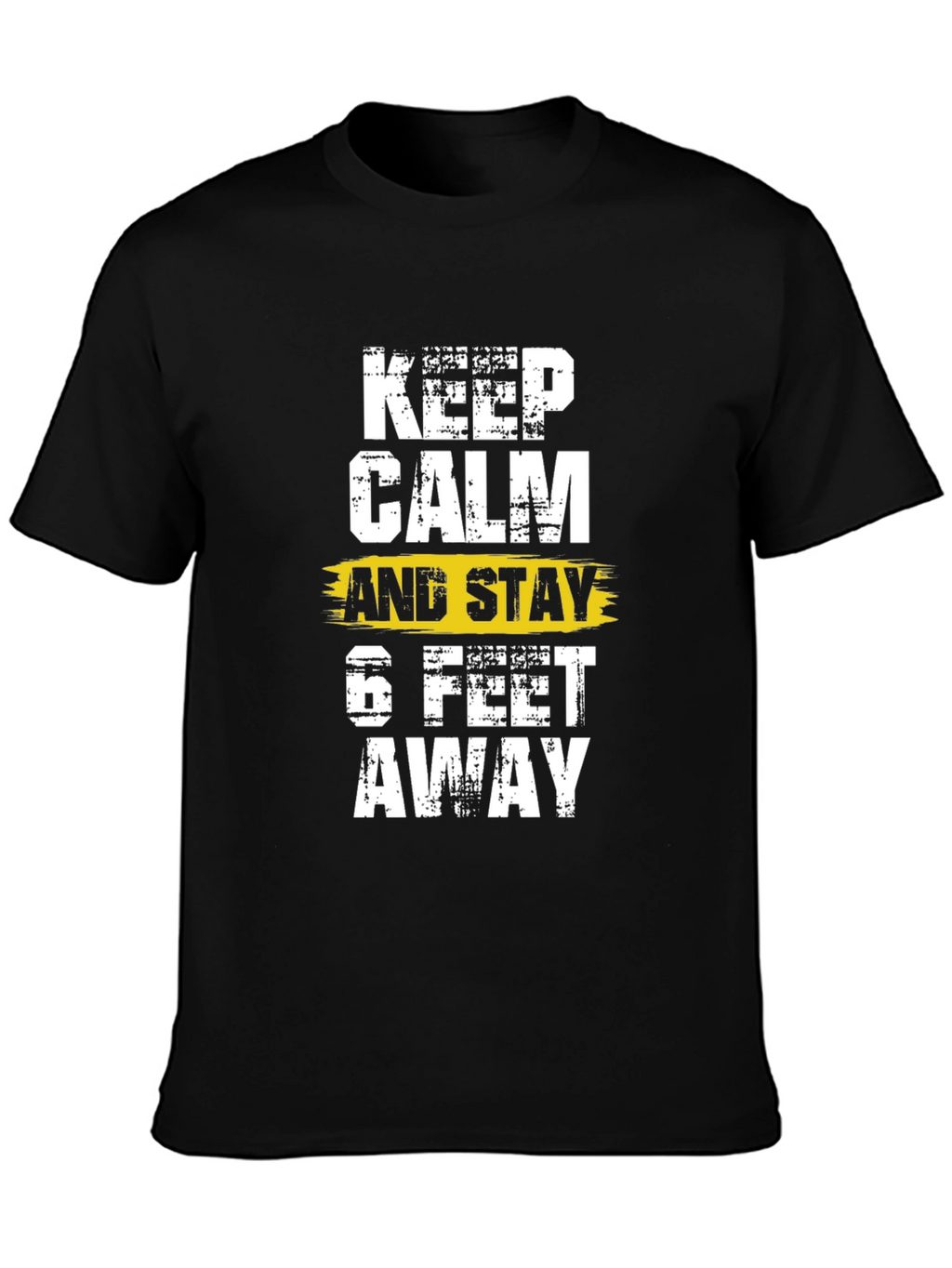 Keep Calm & Stay 6 Feet Away Black T-Shirt