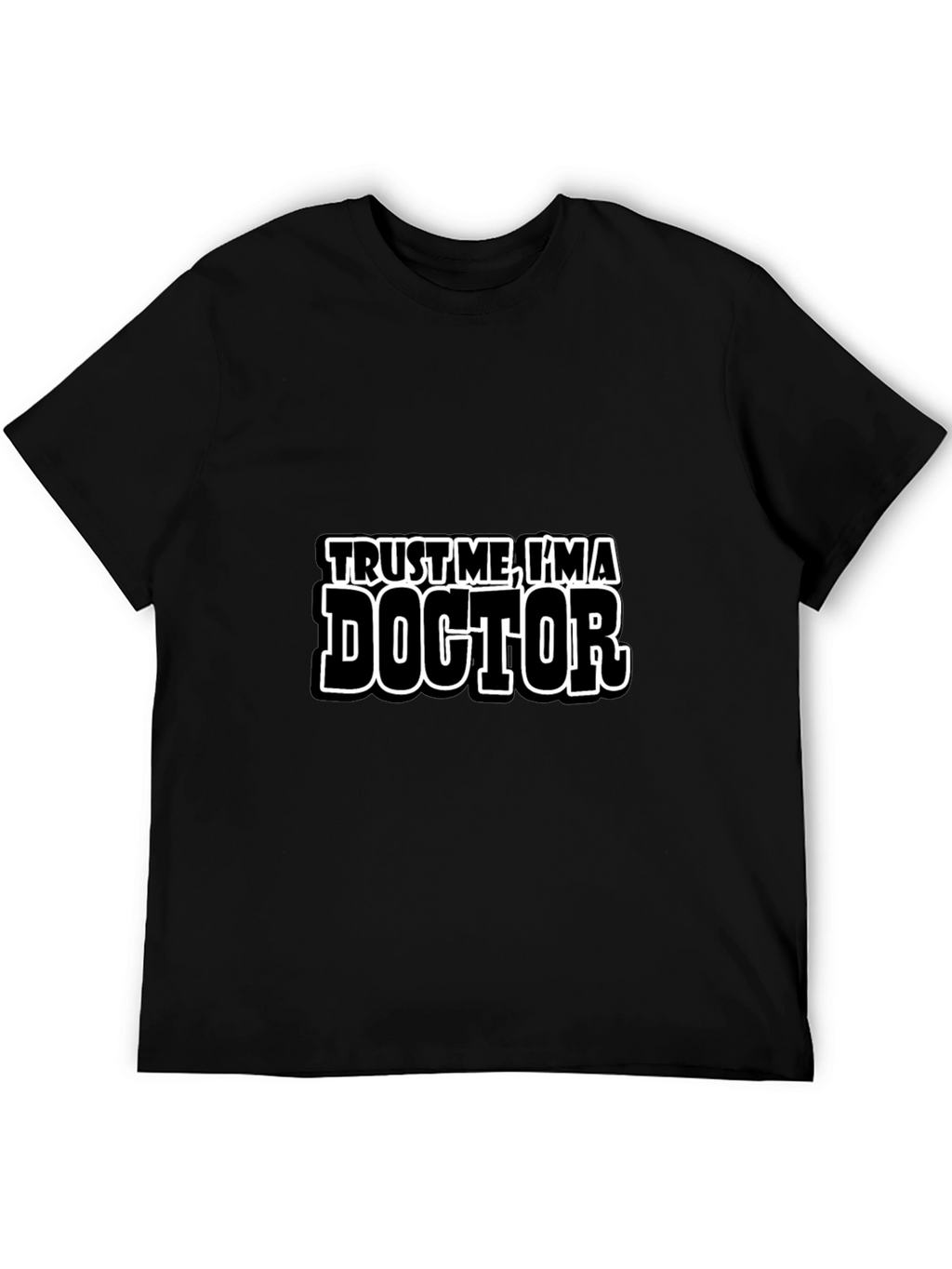 Trust Me Im a Doctor T-Shirt Funny Gift