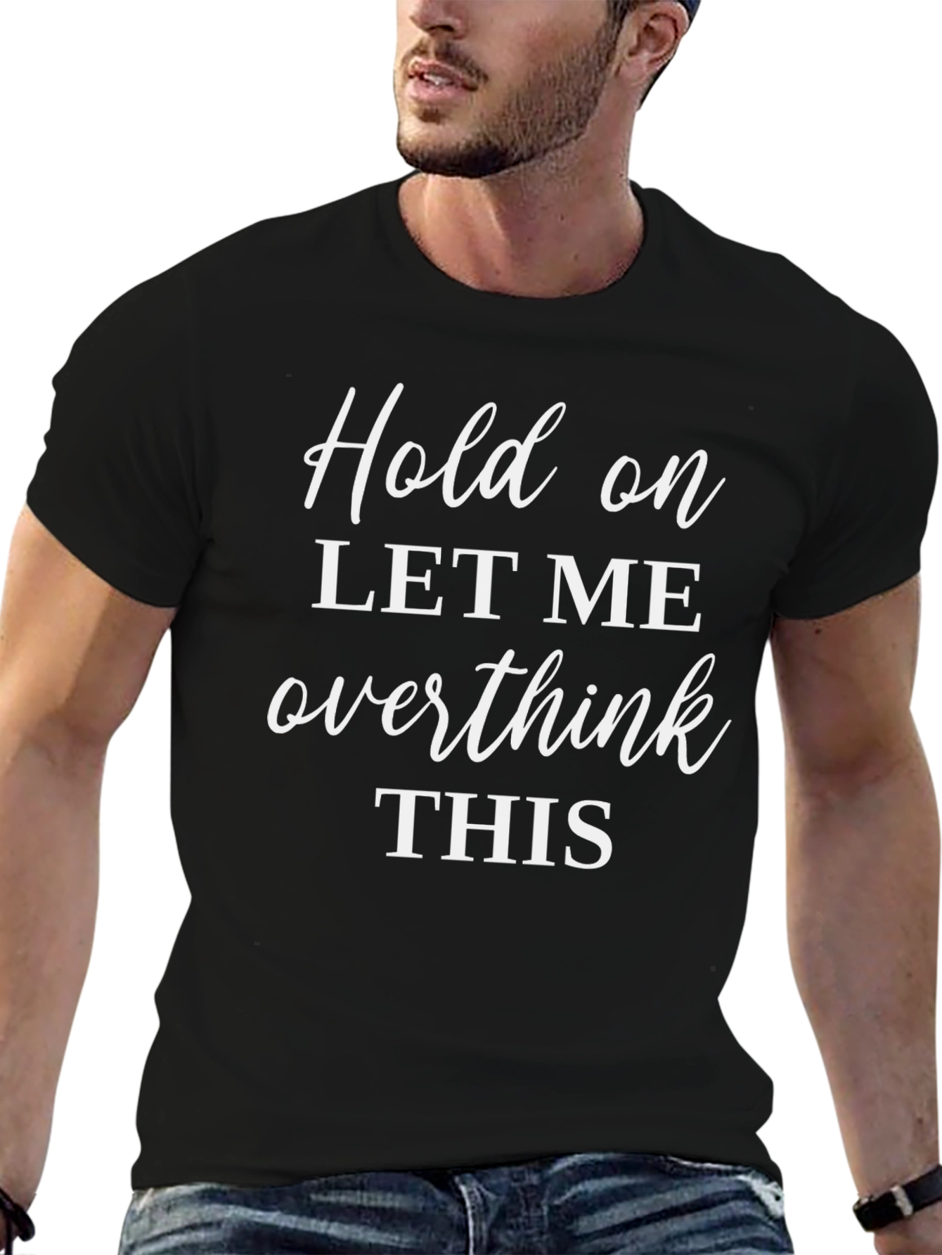 Hold On Overthink T-Shirt - Comfy Sarcastic Tee
