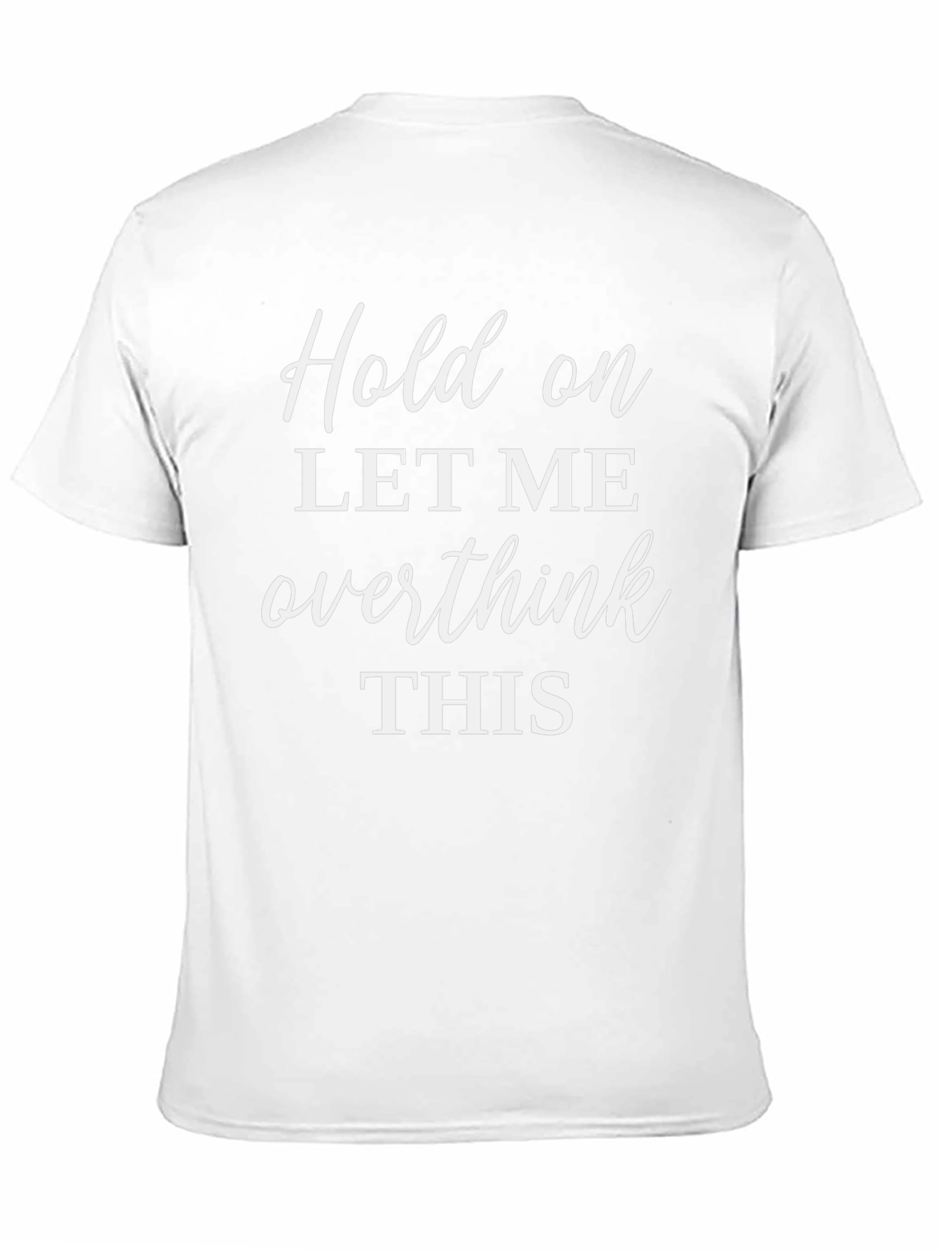 Hold On Overthink T-Shirt - Comfy Sarcastic Tee