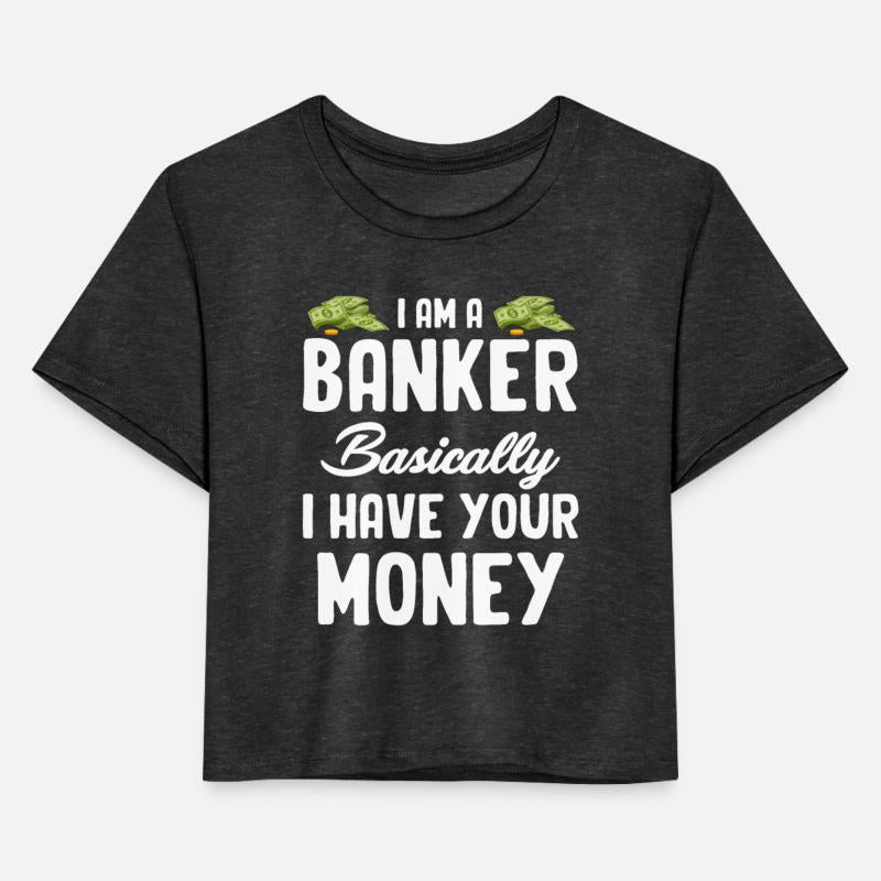 I Am A Banker Basically I Have Your Money