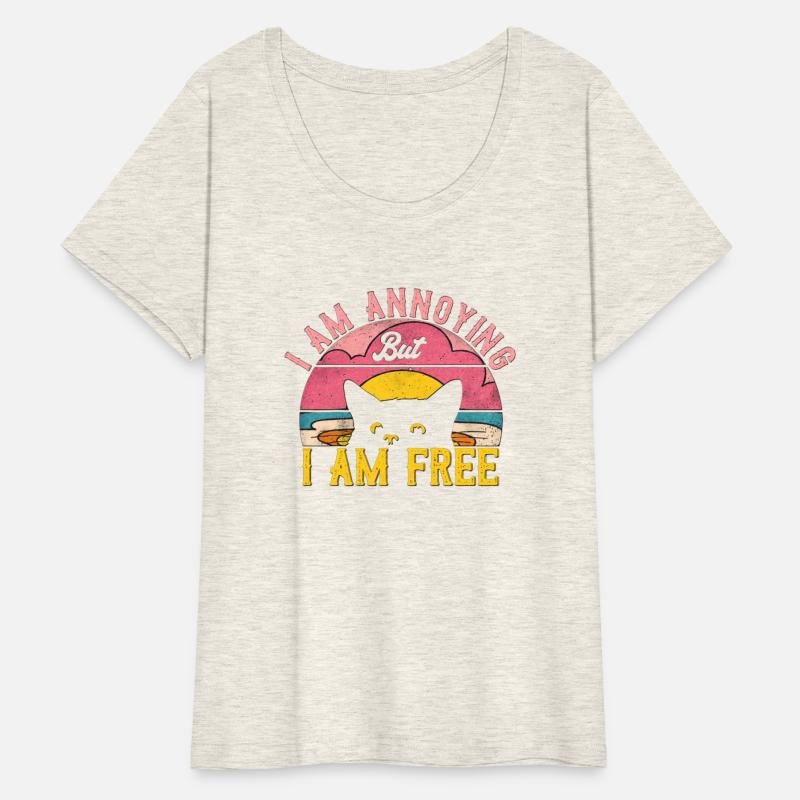I am annoying but i am free Cat Funny Question