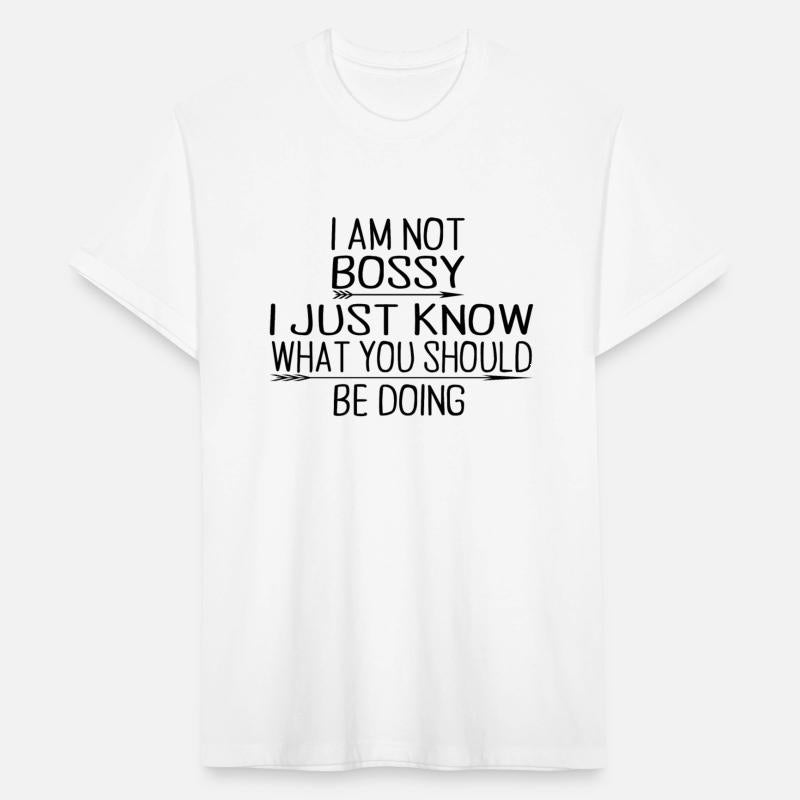 I Am Not Bossy I Just Know What You Should Be Doin
