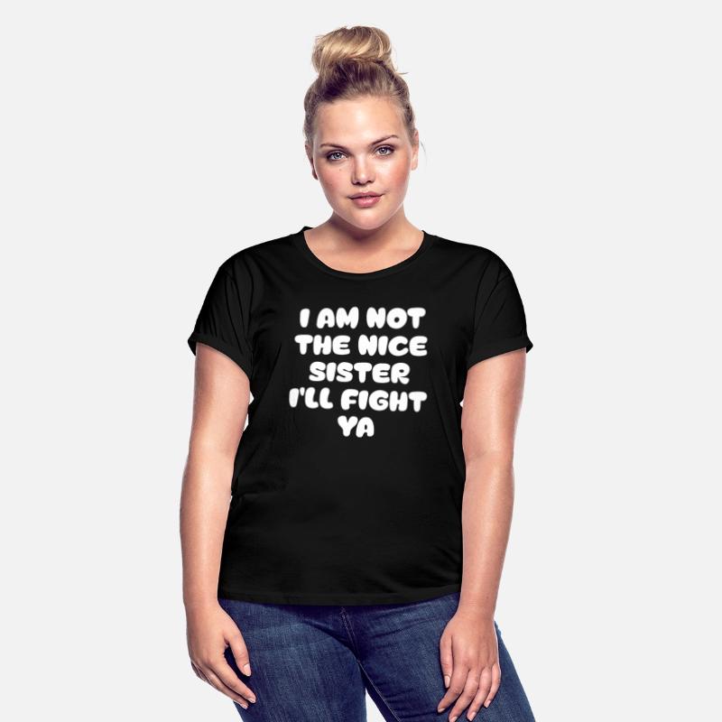 i am not the nice sister i ll fight ya Funny Quote