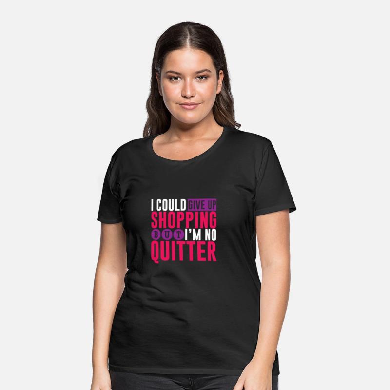 I Could Give Up Shopping But I'm No Quitter 2