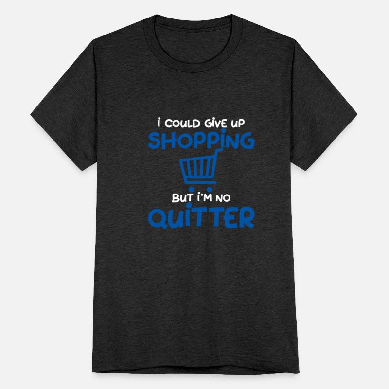 I Could Give Up Shopping But I'm No Quitter 4