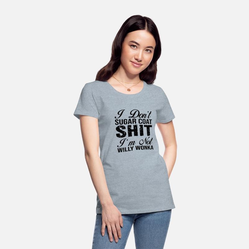 I Dont Sugar Coat Shit