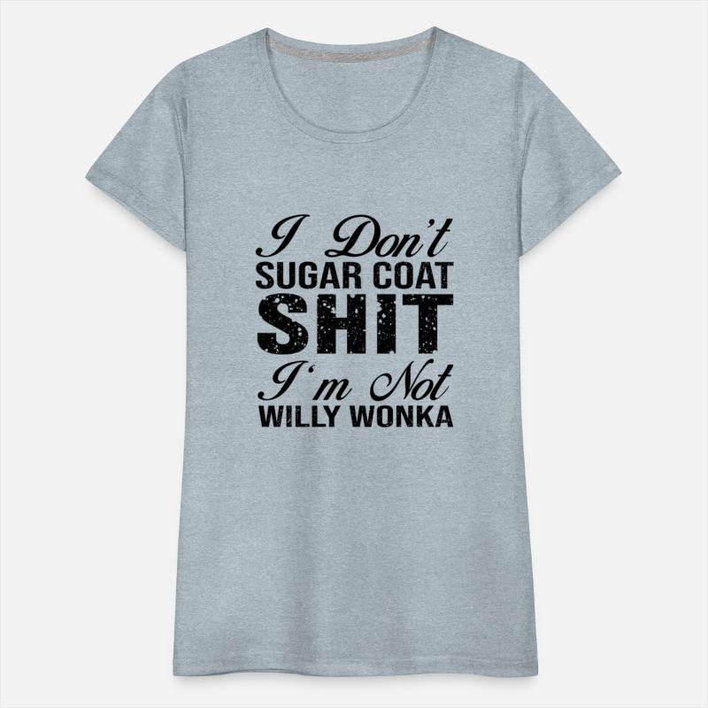 I Dont Sugar Coat Shit