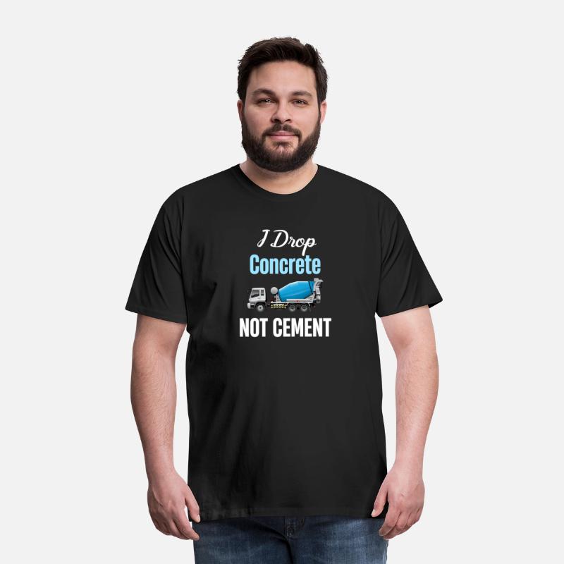 I Drop Concrete Not Cement Finisher Mason Asphalt
