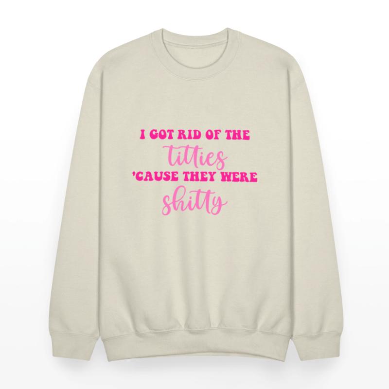 I Got Rid Of The Titties 'Cause They Were Shitty