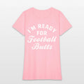 I m Ready For Football Butts