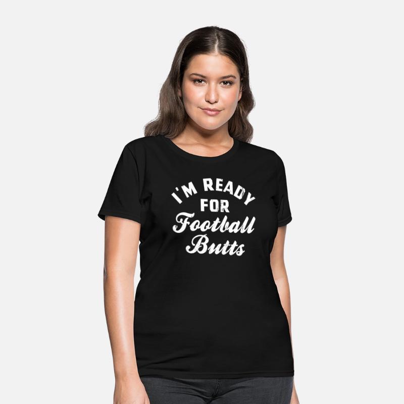 I m Ready For Football Butts