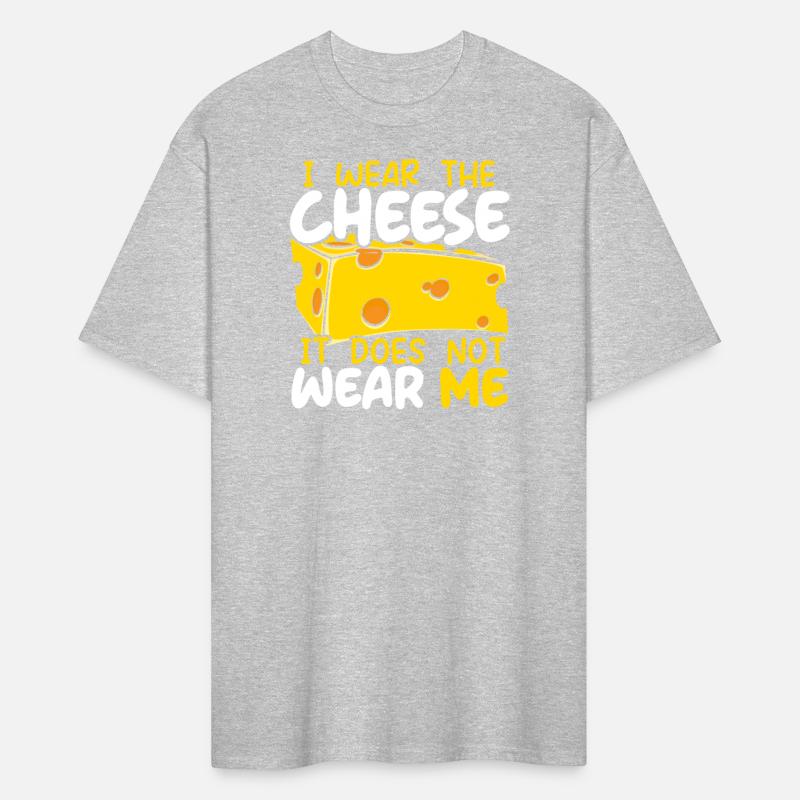 I Wear The Cheese It Does Not Wear Me Cheesy Food