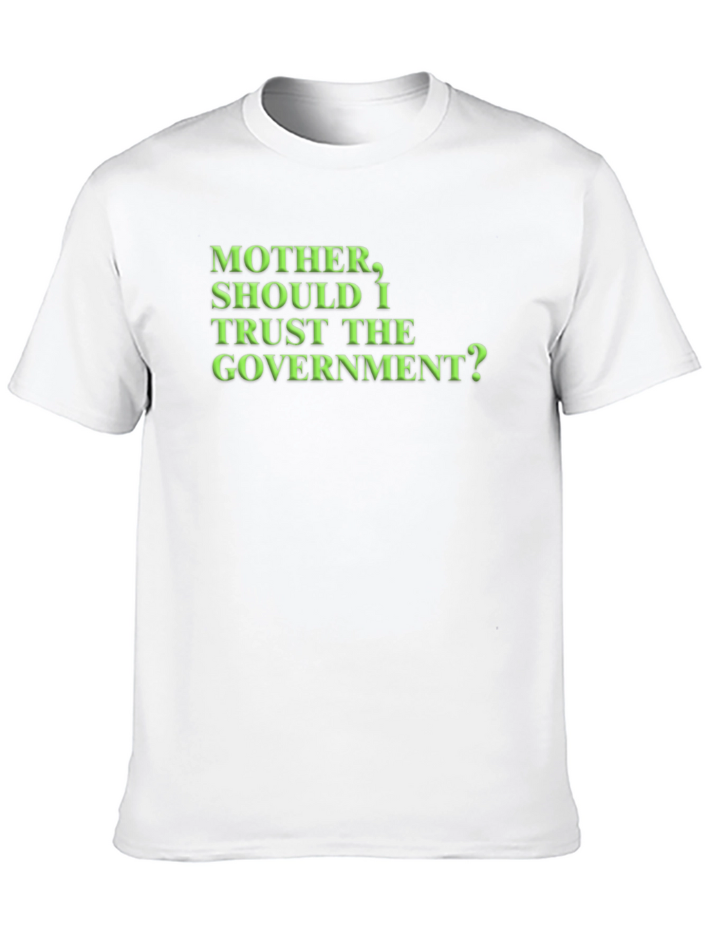 Mother Should I Trust the Government? T-Shirt
