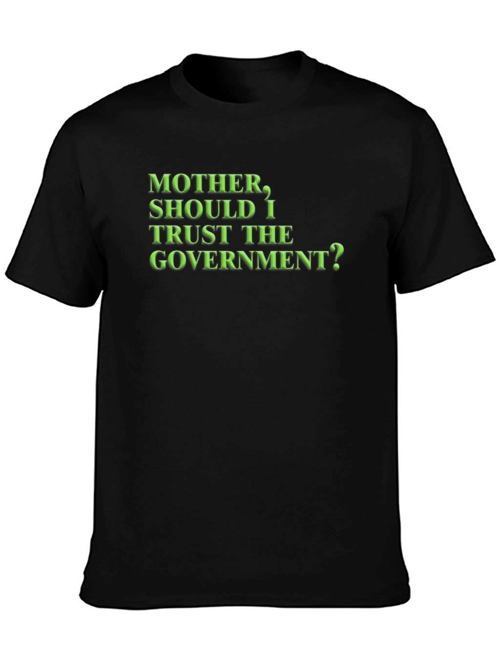 Mother Should I Trust the Government? T-Shirt