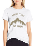 About Flying and Hiking T-Shirt