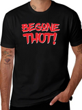 Begone Thot! Black T-Shirt - Bold Graphic Novelty Tee