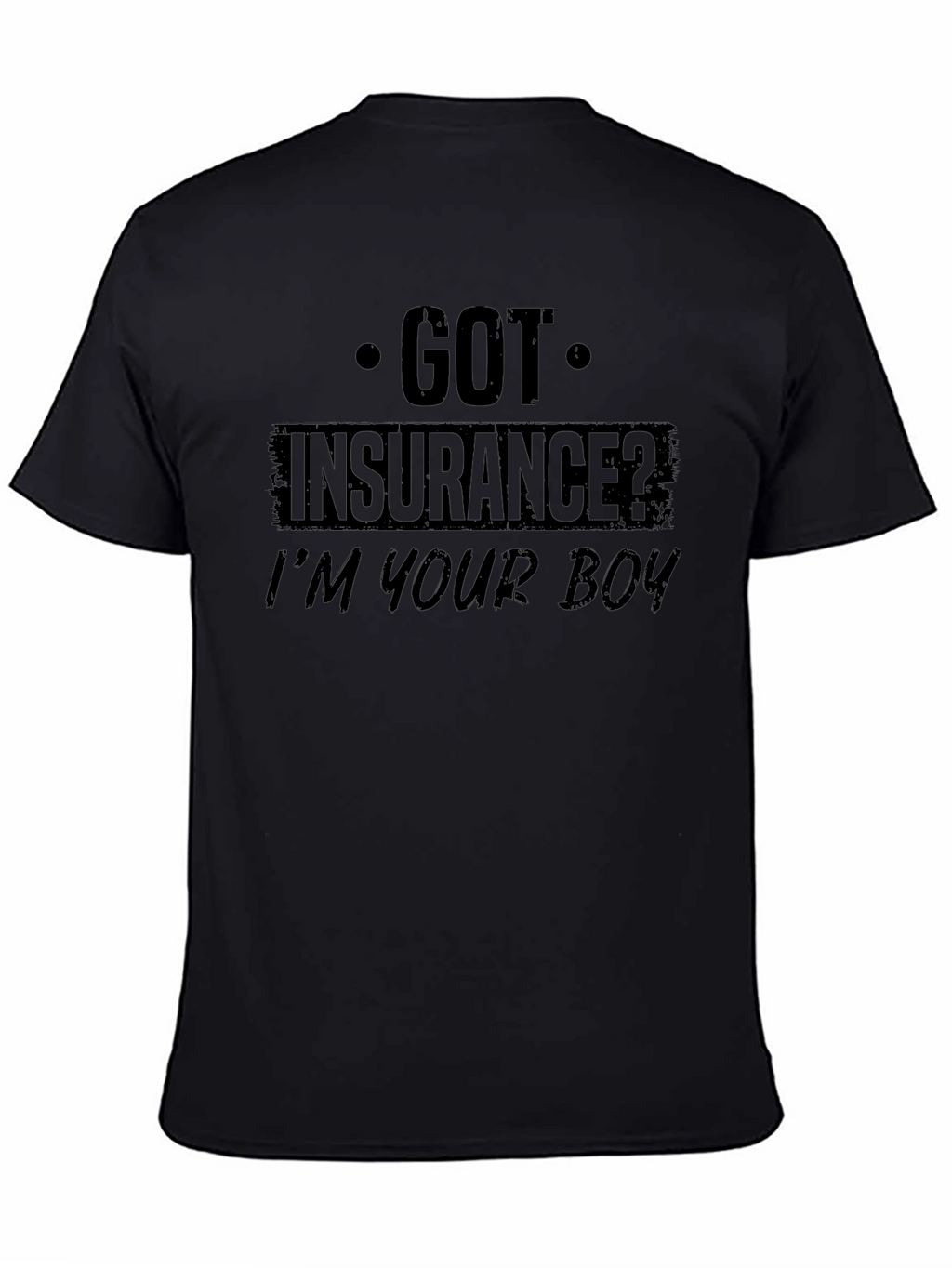 Got Insurance? Graphic T-Shirt