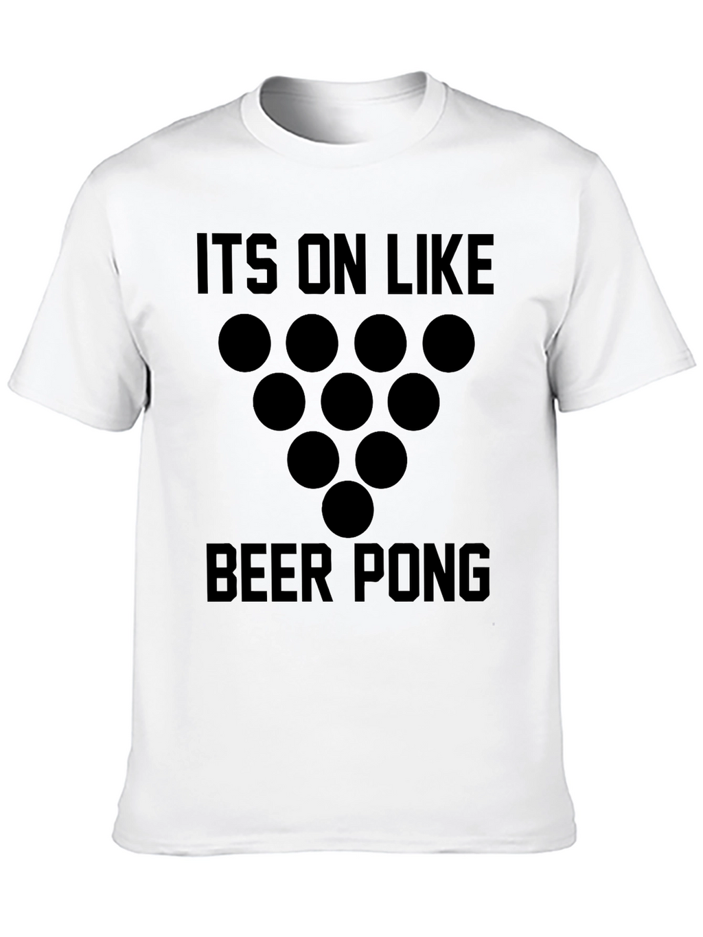 Beer Pong Graphic T-Shirt - Its On Like...