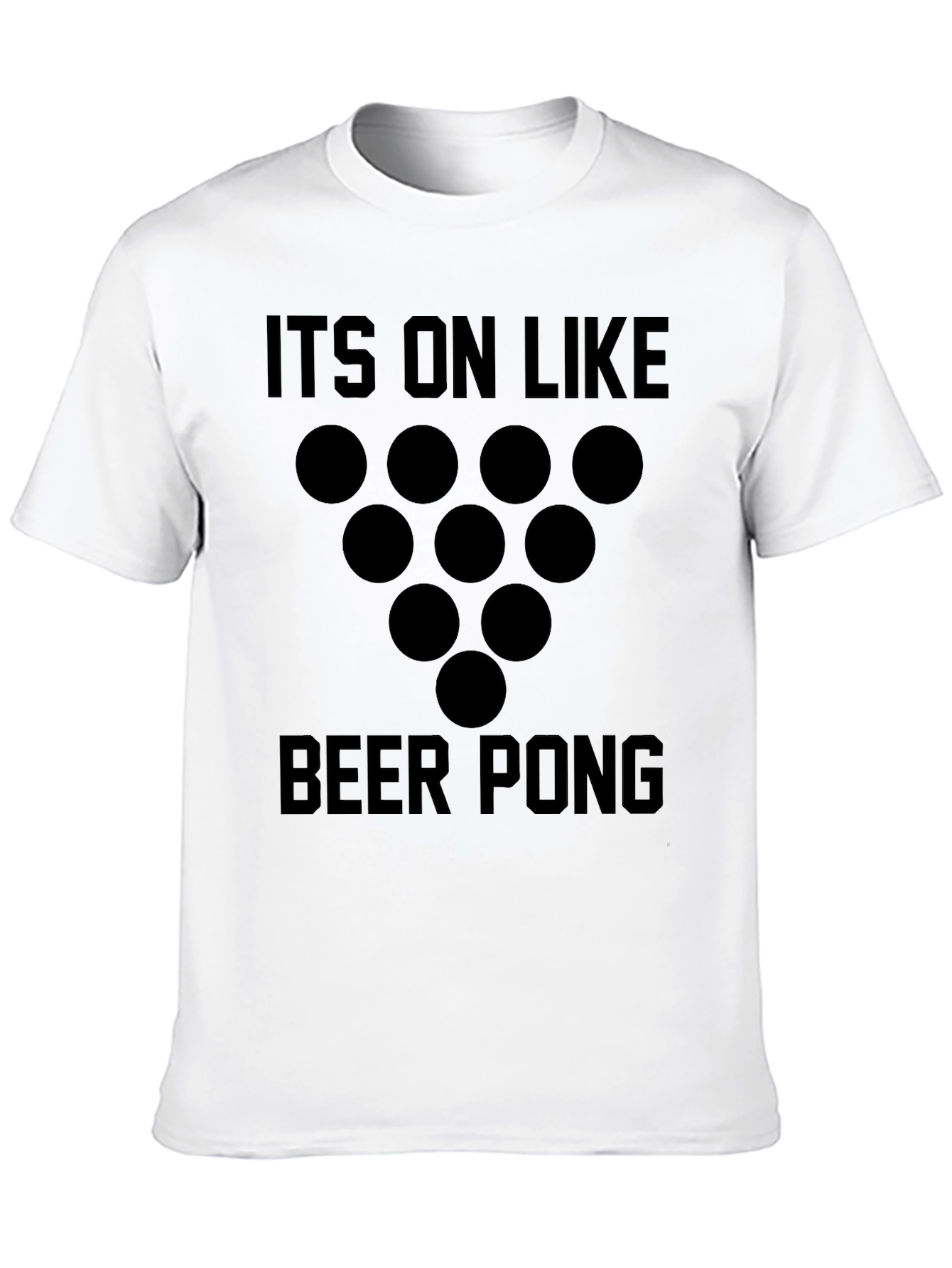 Beer Pong Graphic T-Shirt - Its On Like...