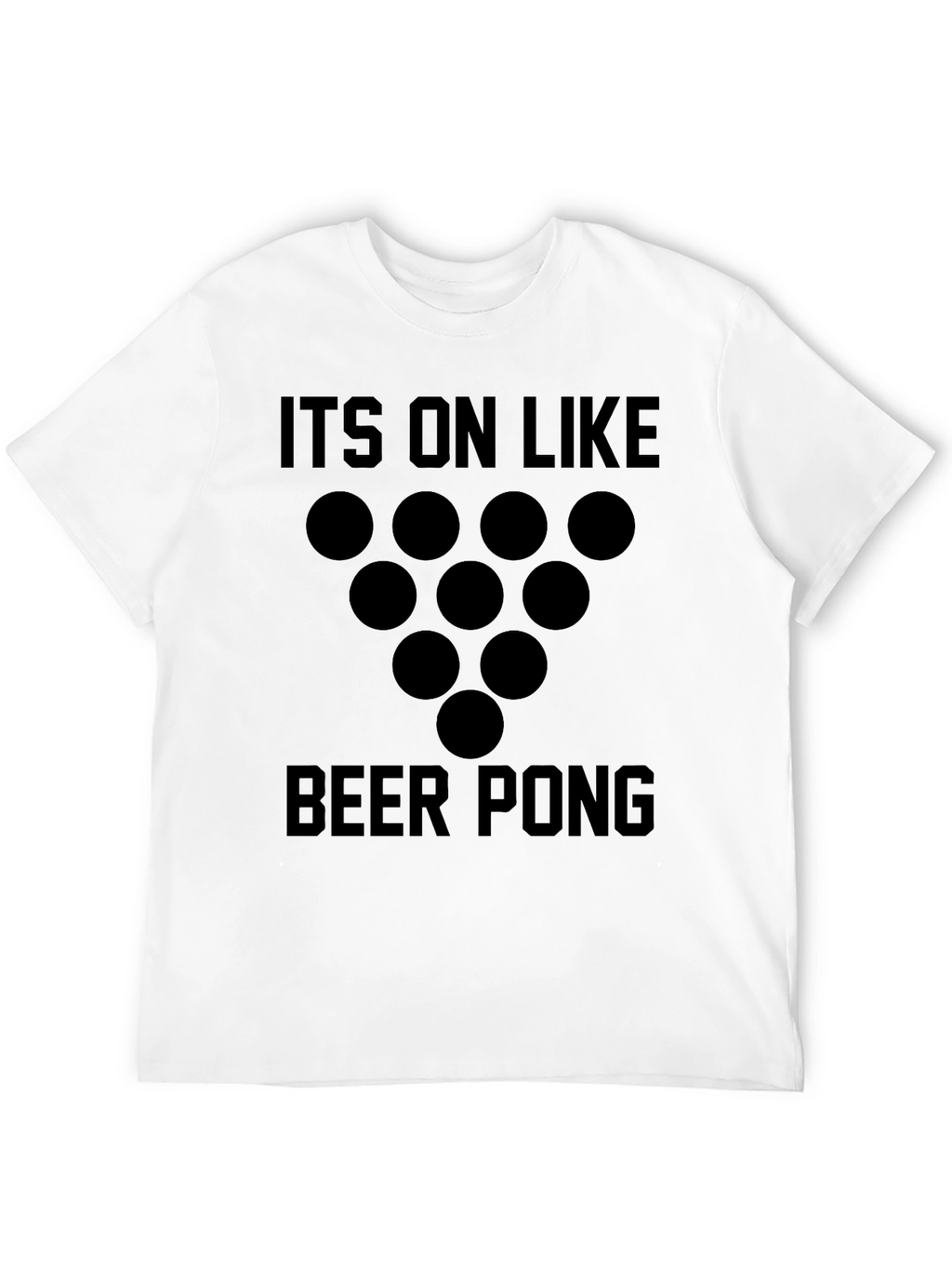 Beer Pong Graphic T-Shirt - Its On Like...