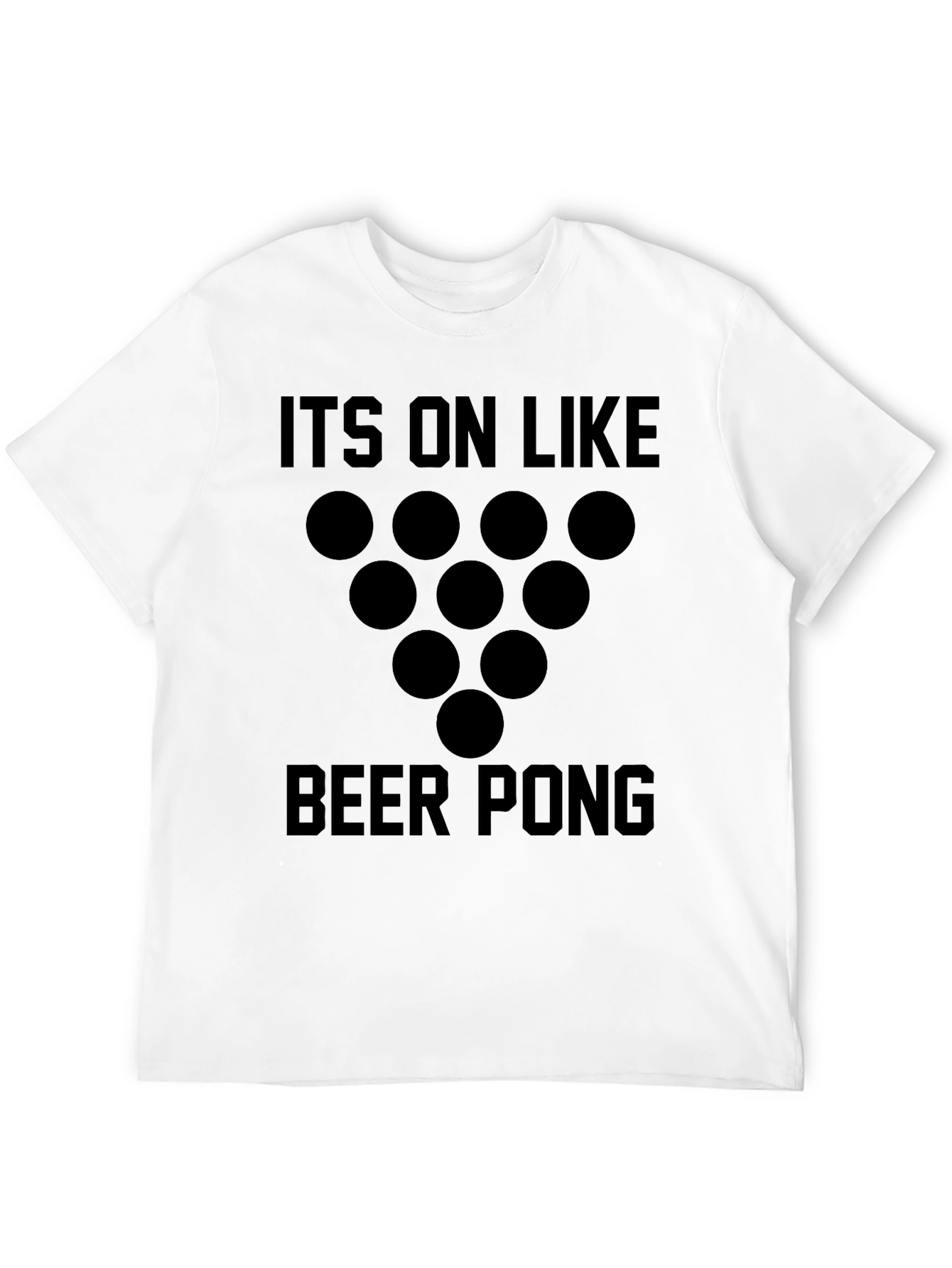 Beer Pong Graphic T-Shirt - Its On Like...