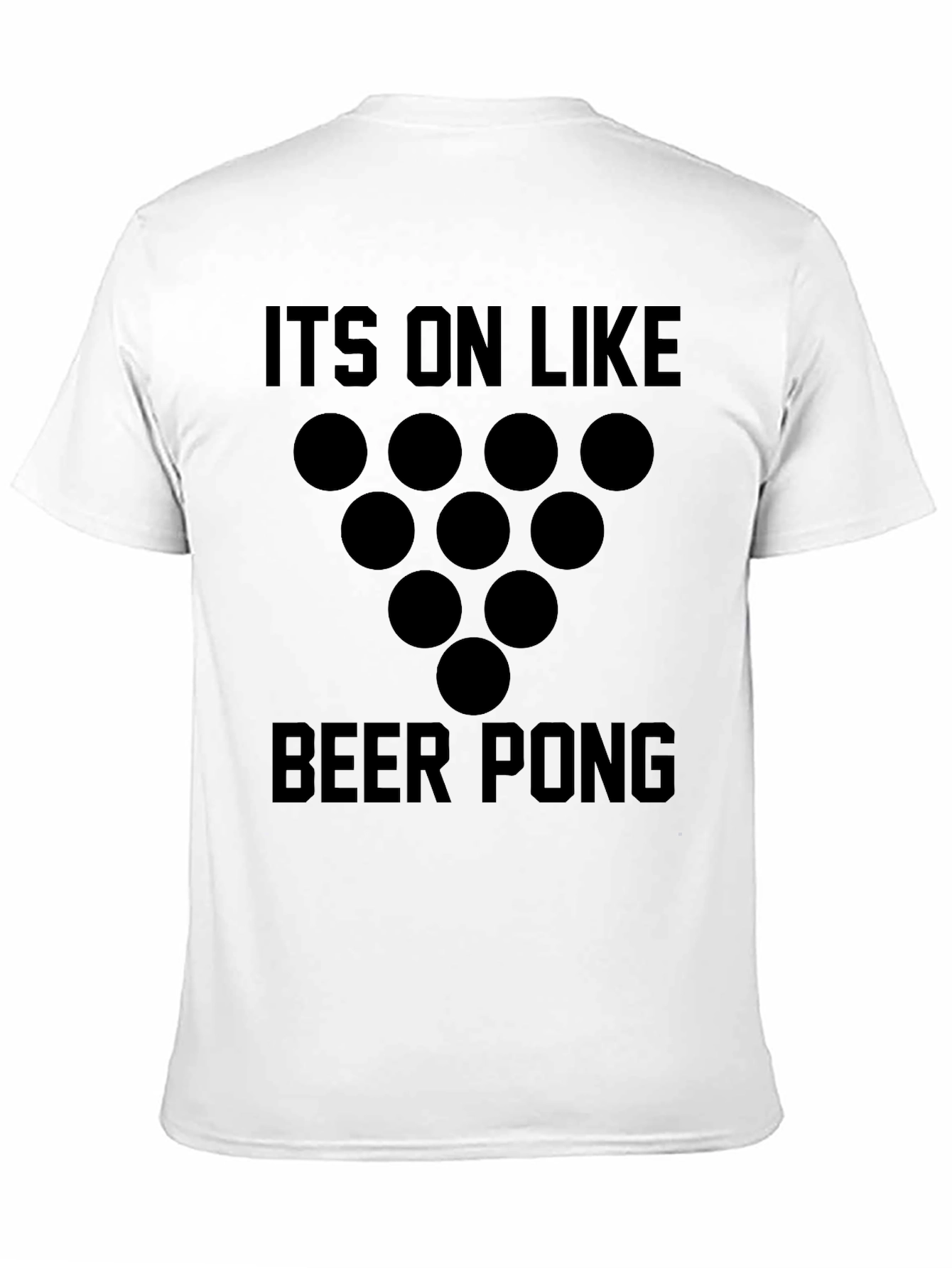 Beer Pong Graphic T-Shirt - Its On Like...