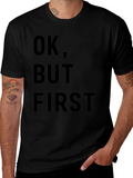 OK But First T-Shirt - Funny Slogan Tee