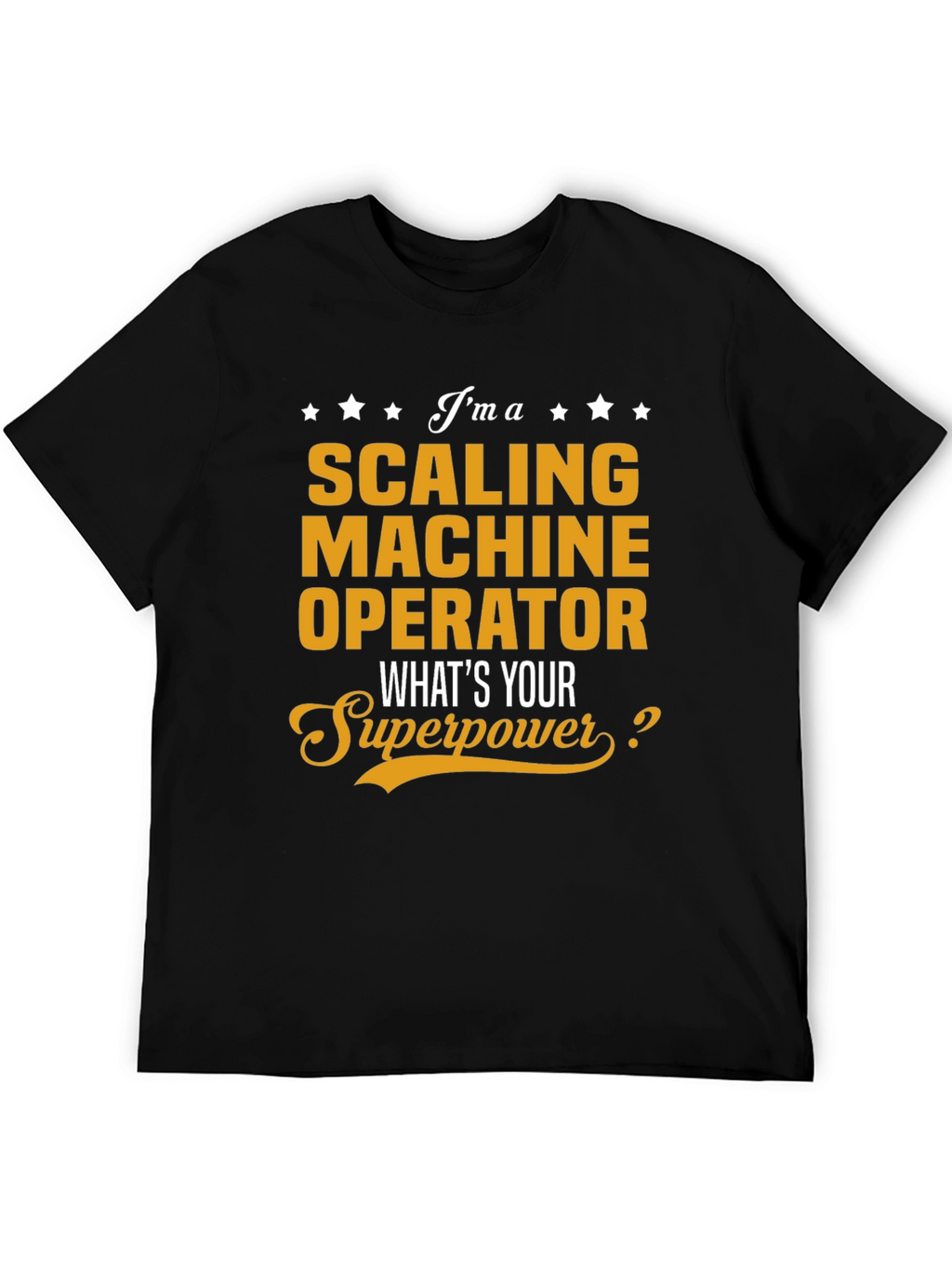 Scaling Machine Operator Superpower T-Shirt