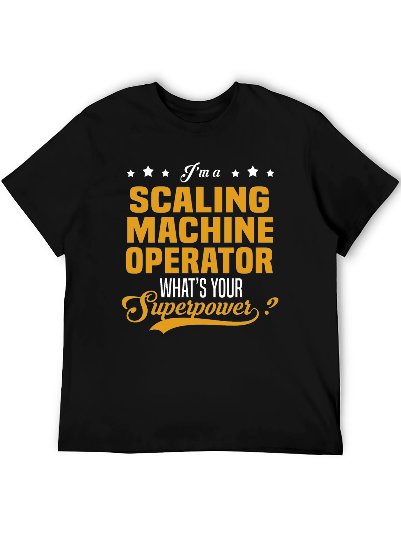 Scaling Machine Operator Superpower T-Shirt