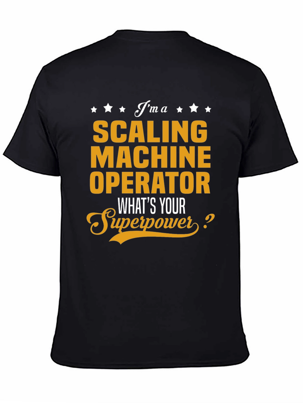 Scaling Machine Operator Superpower T-Shirt