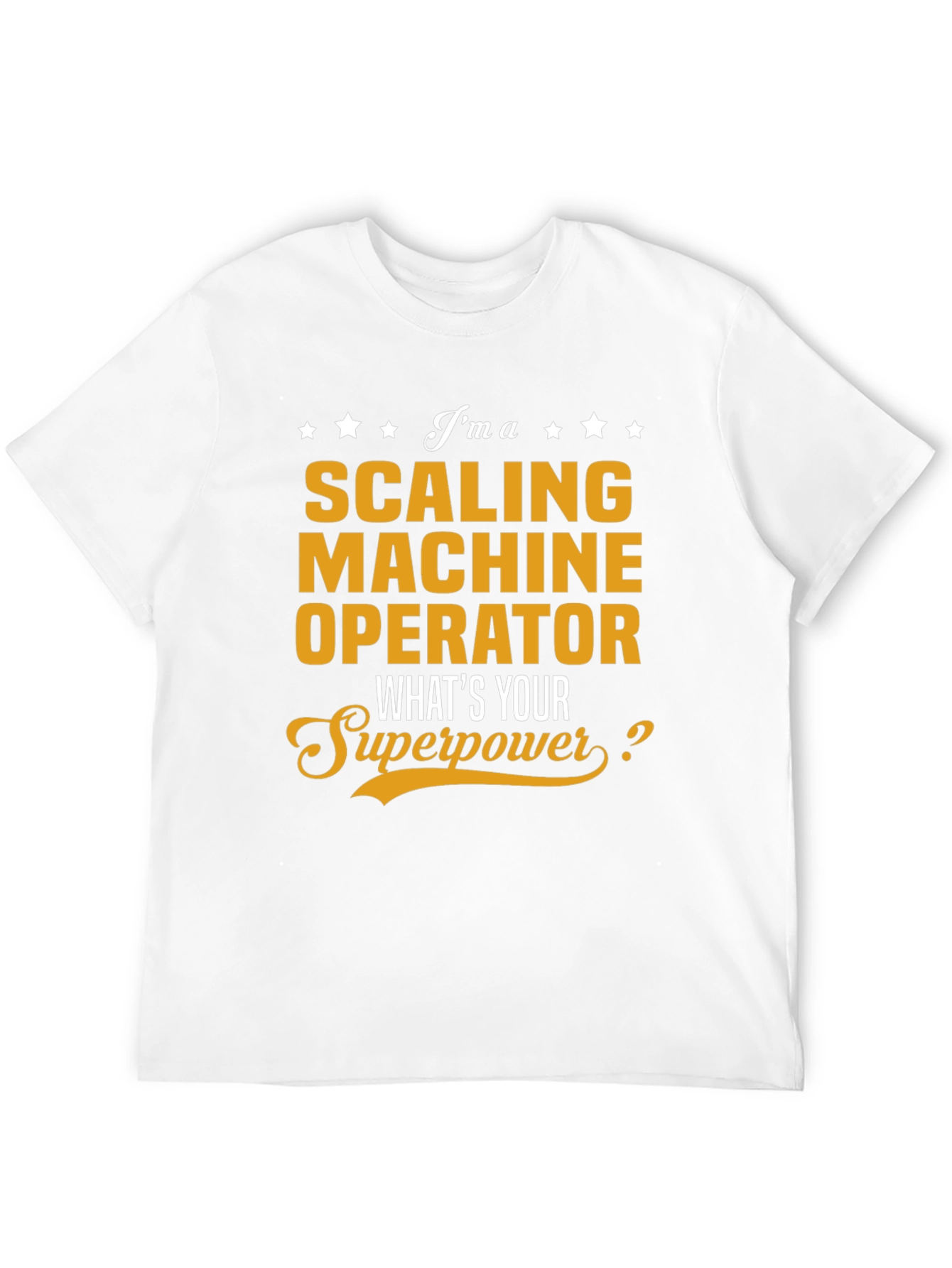 Scaling Machine Operator Superpower T-Shirt
