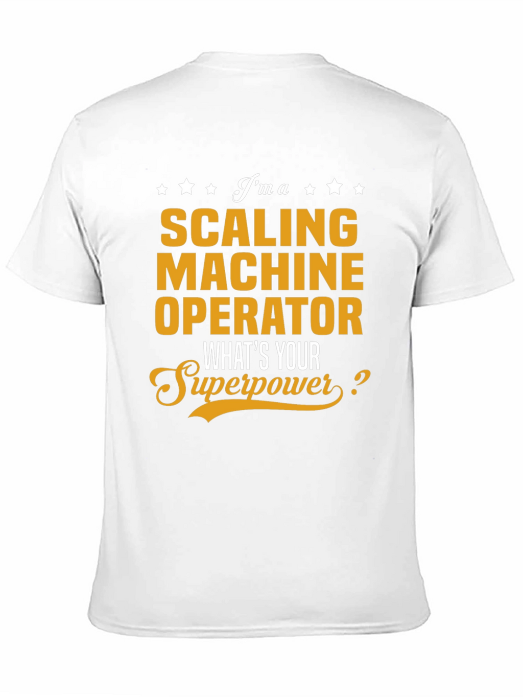 Scaling Machine Operator Superpower T-Shirt