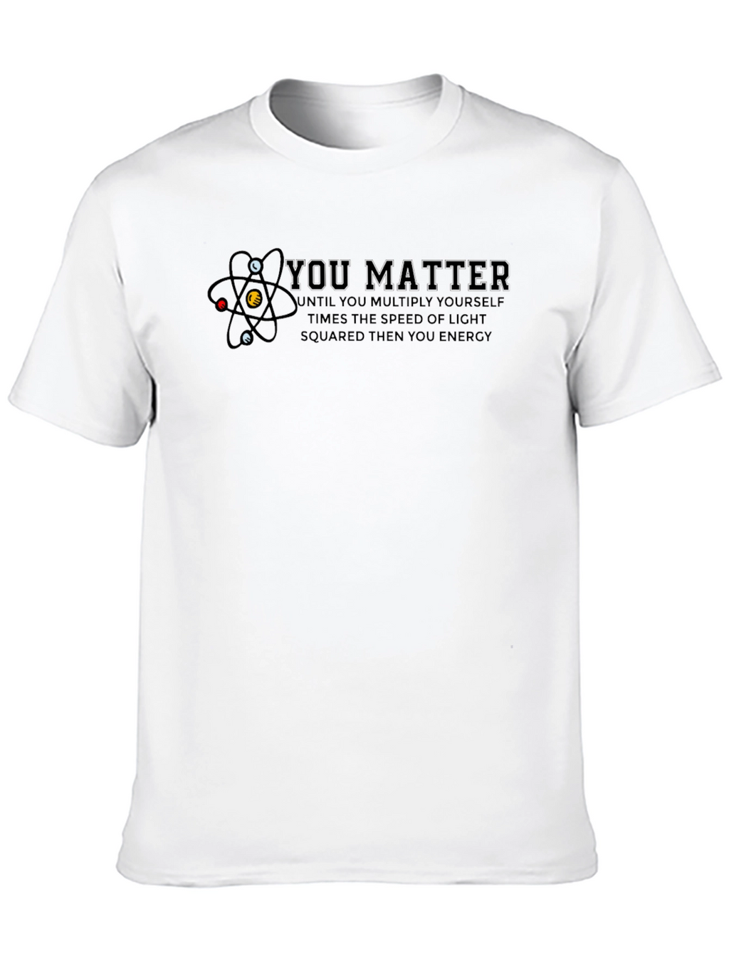 You Matter Science T-Shirt - Energy Formula Shirt