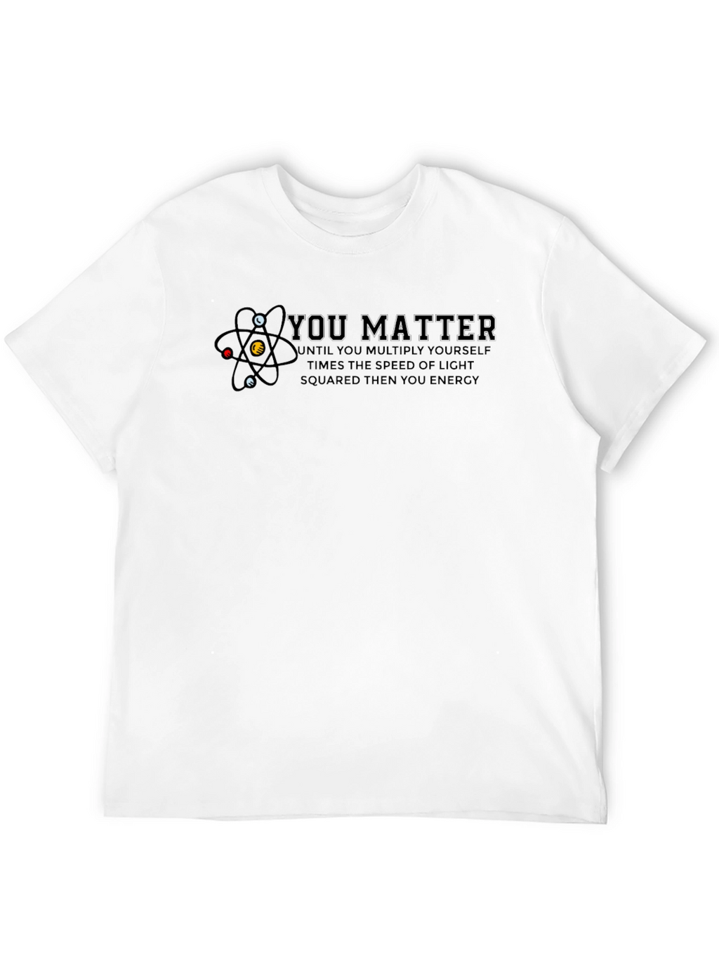 You Matter Science T-Shirt - Energy Formula Shirt