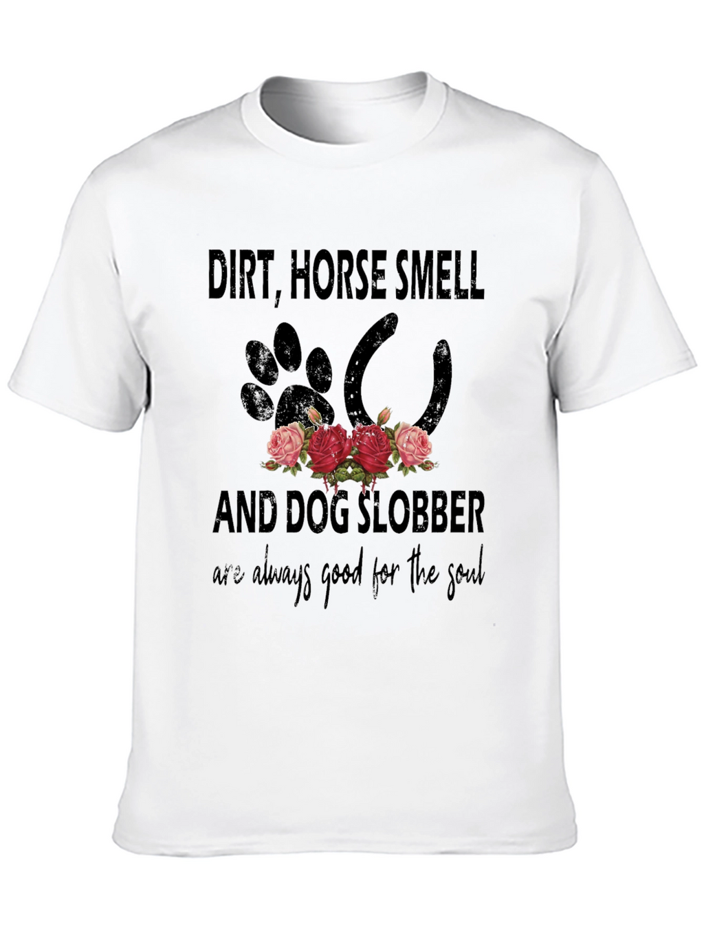 Dirt Horse Smell & Dog Slobber T-Shirt