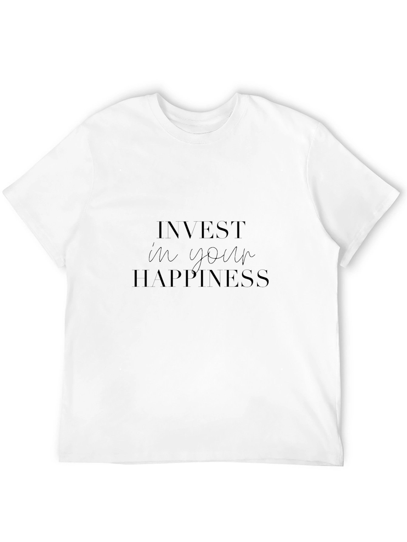 Invest in Your Happiness T-Shirt