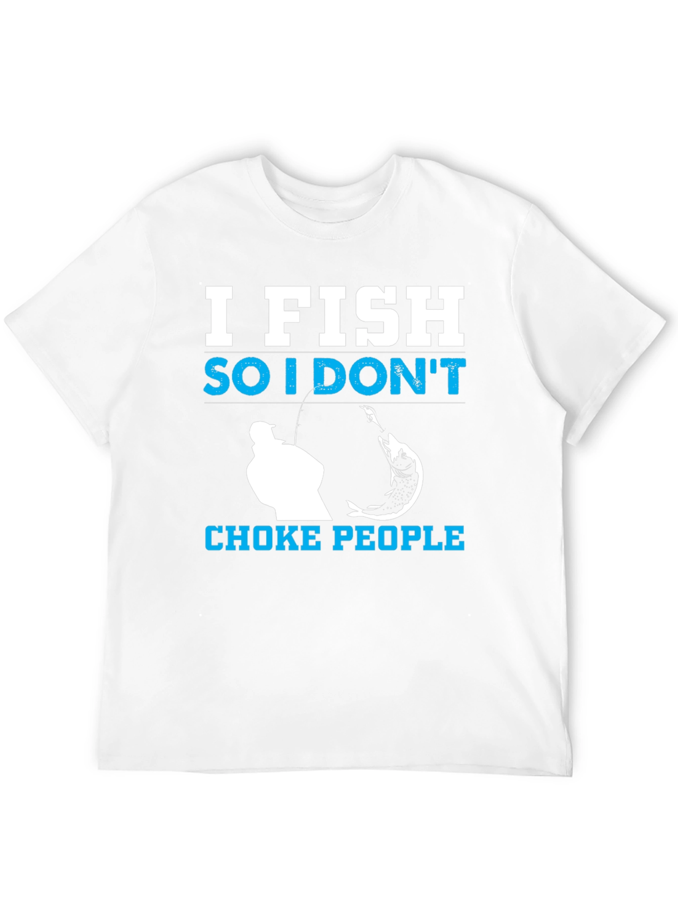 I Fish So I Dont Choke People Black T-Shirt