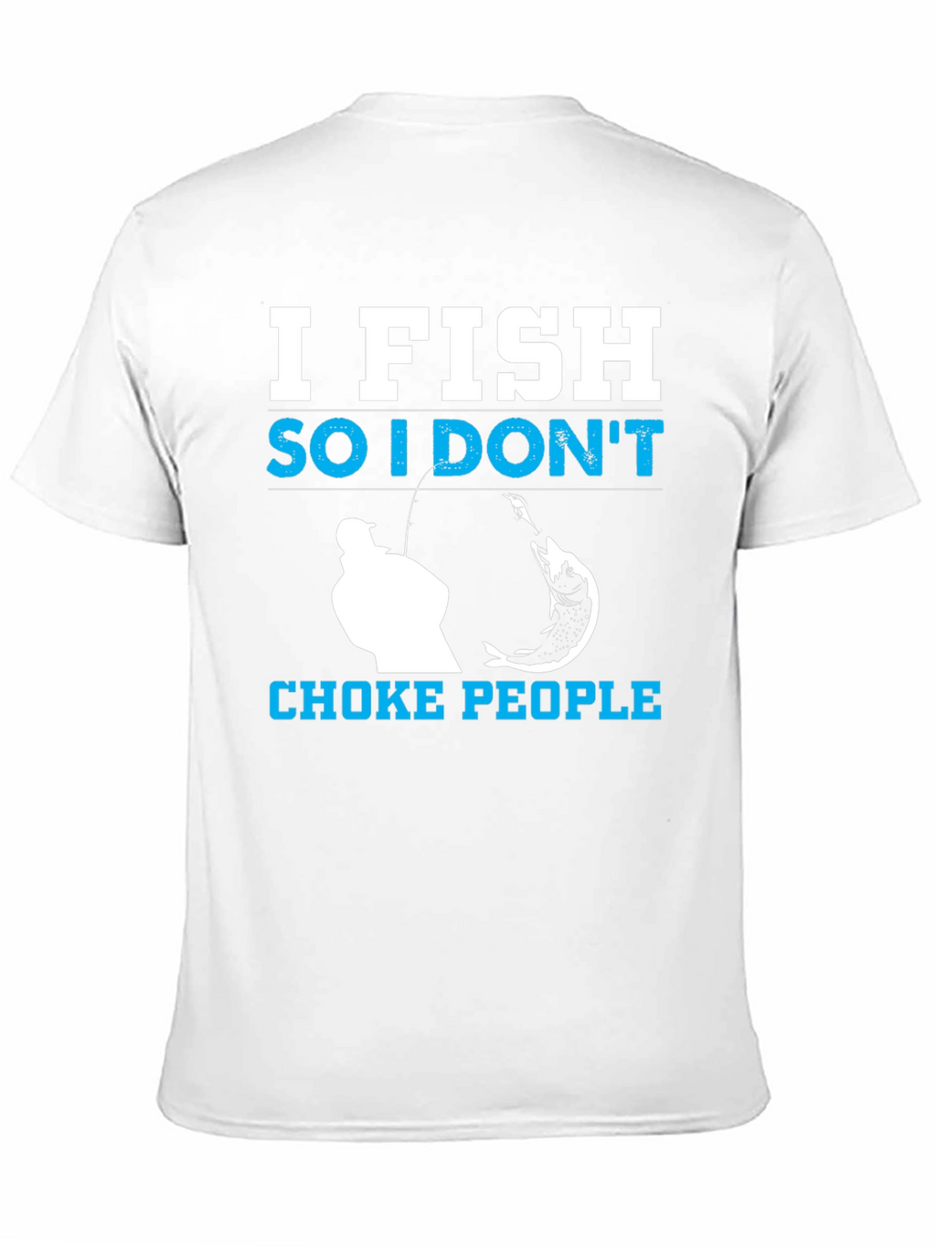I Fish So I Dont Choke People Black T-Shirt