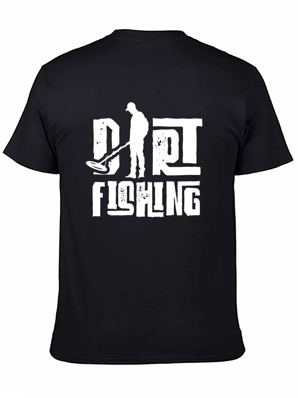 Dirt Fishing T-Shirt Metal Detecting Tee