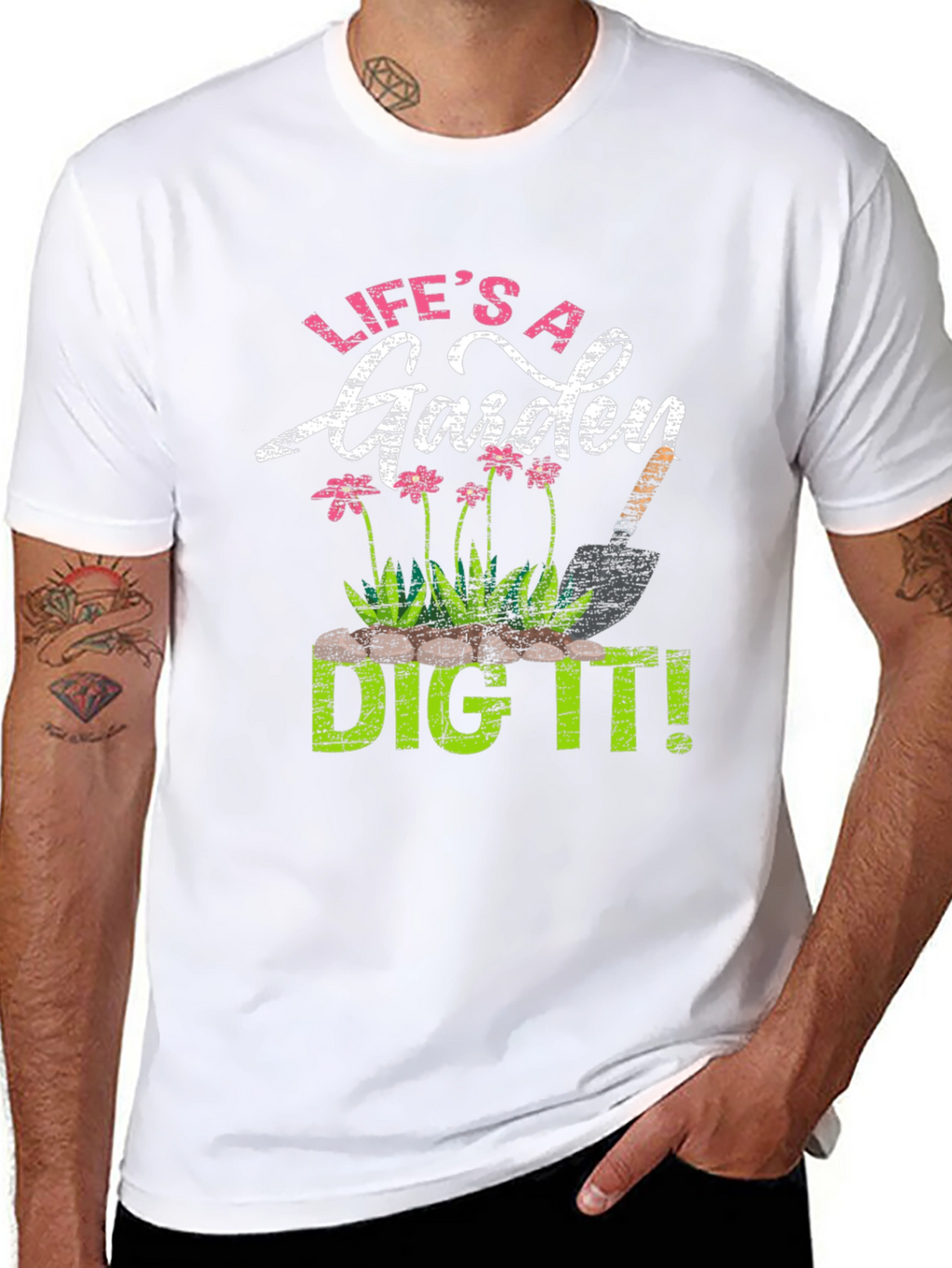 Lifes a Garden Dig It! T-Shirt