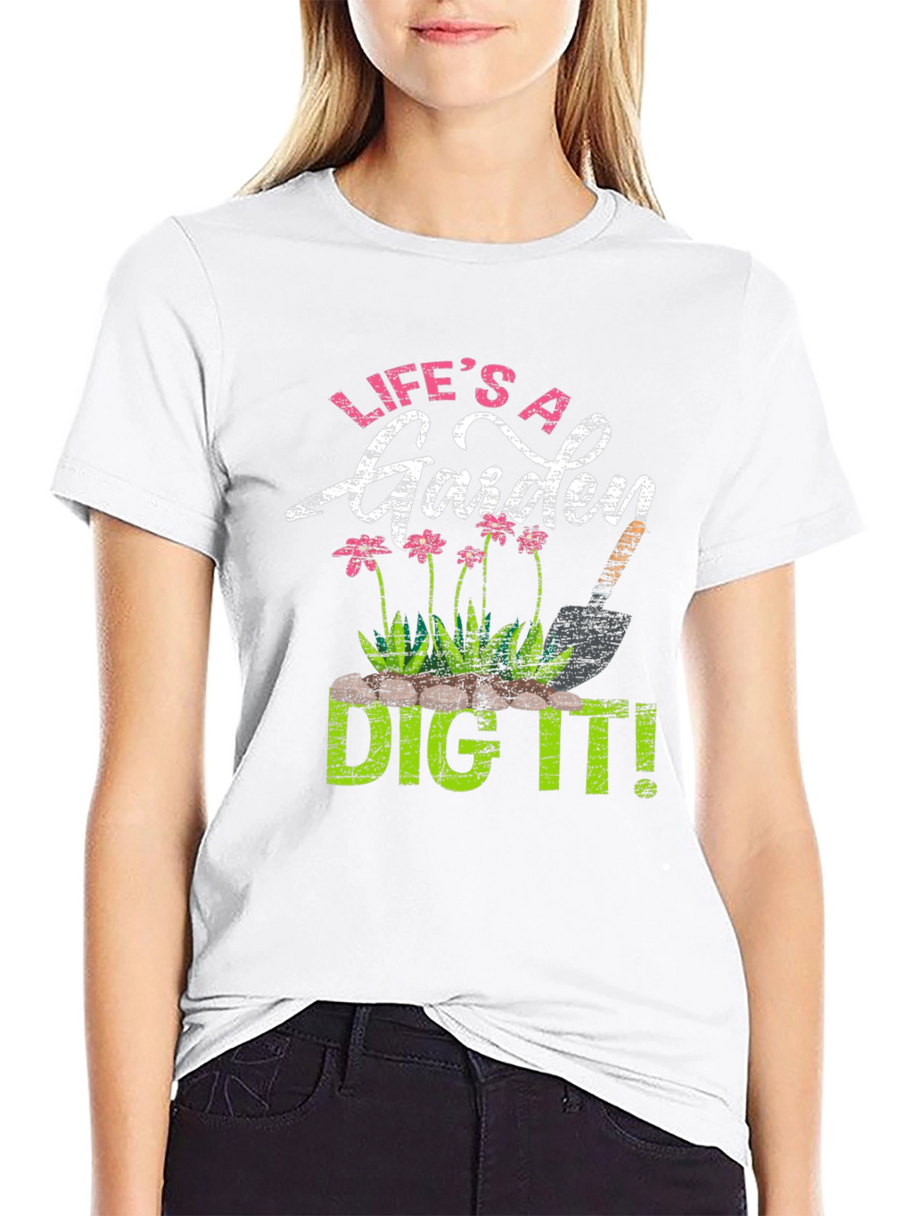 Lifes a Garden Dig It! T-Shirt