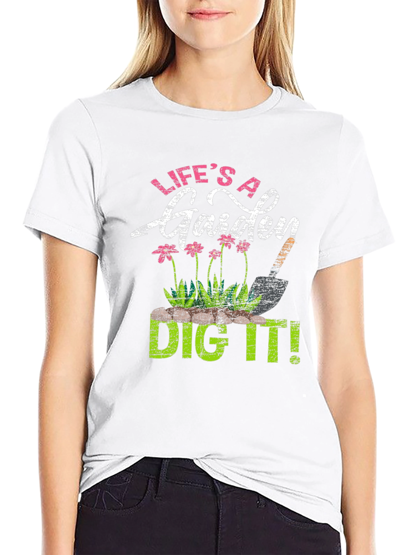 Lifes a Garden Dig It! T-Shirt