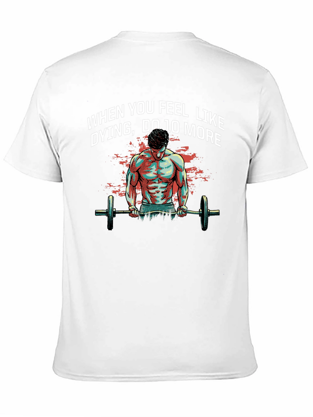 Workout Motivation T-Shirt: When You Feel Like Dying