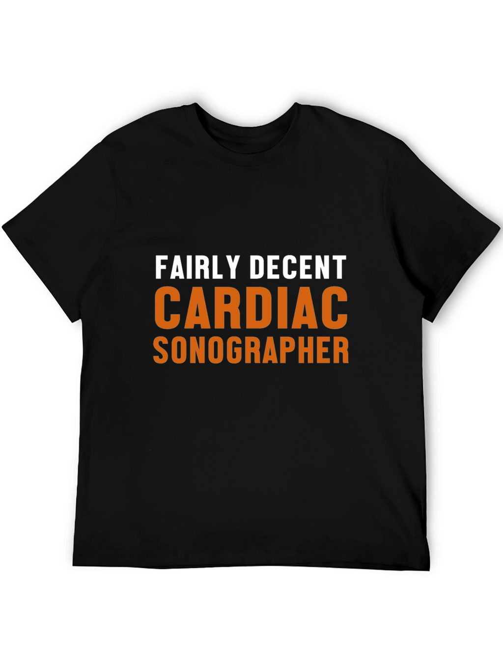 Fairly Decent Cardiac Sonographer Black T-Shirt