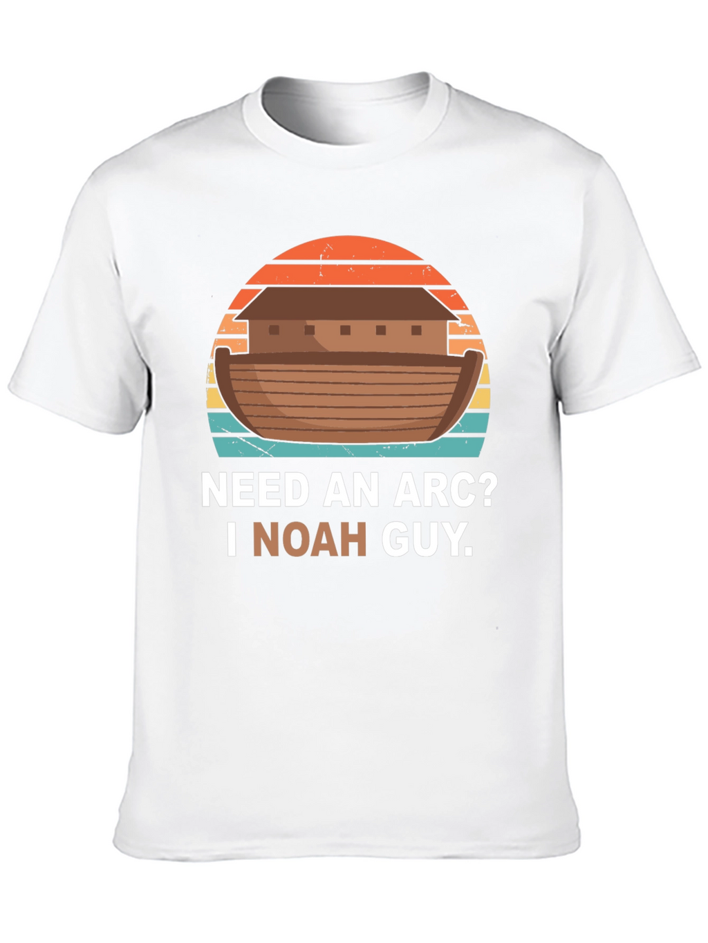 Need An Arc? I Noah Guy T-Shirt