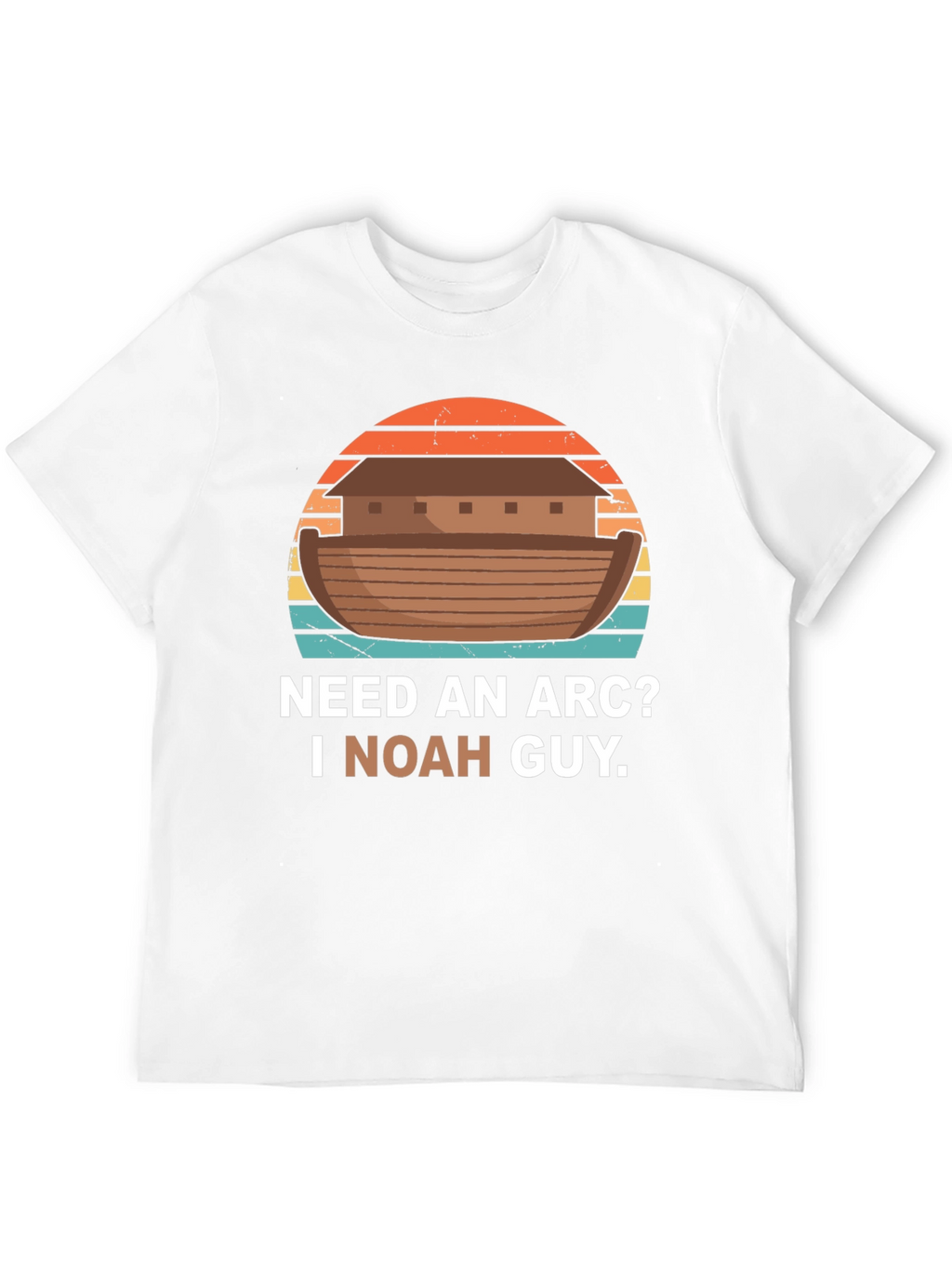 Need An Arc? I Noah Guy T-Shirt