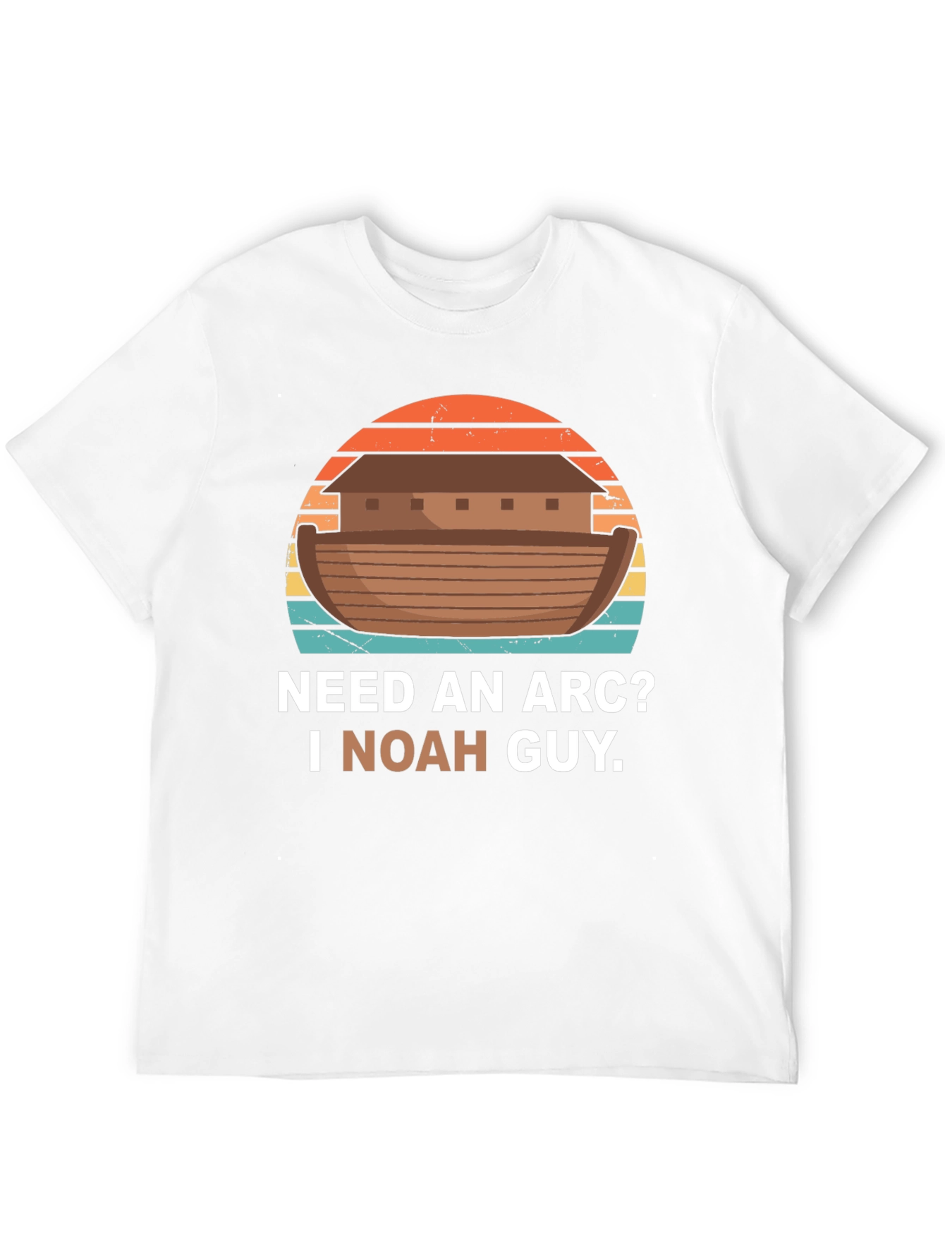 Need An Arc? I Noah Guy T-Shirt
