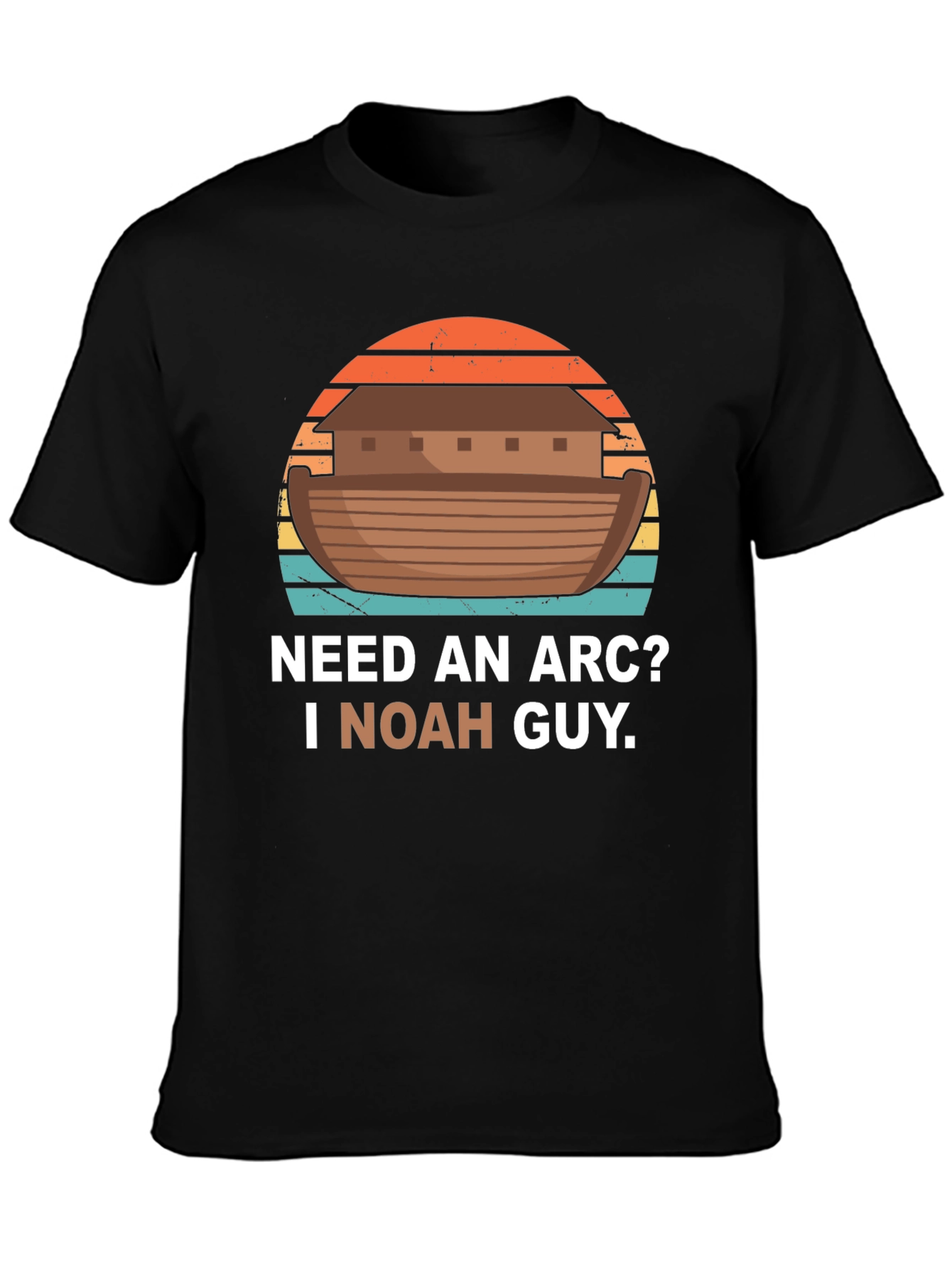 Need An Arc? I Noah Guy T-Shirt