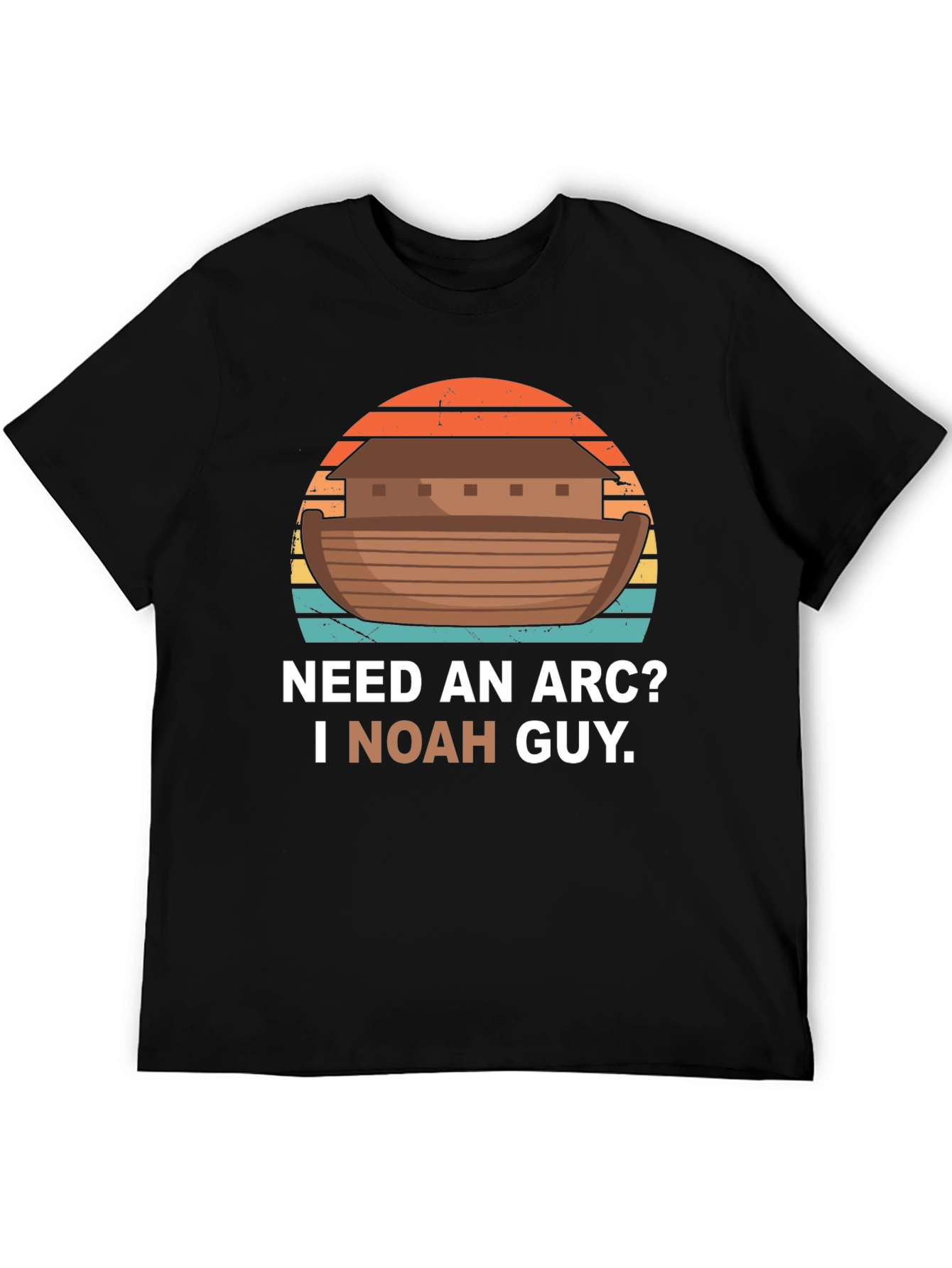 Need An Arc? I Noah Guy T-Shirt